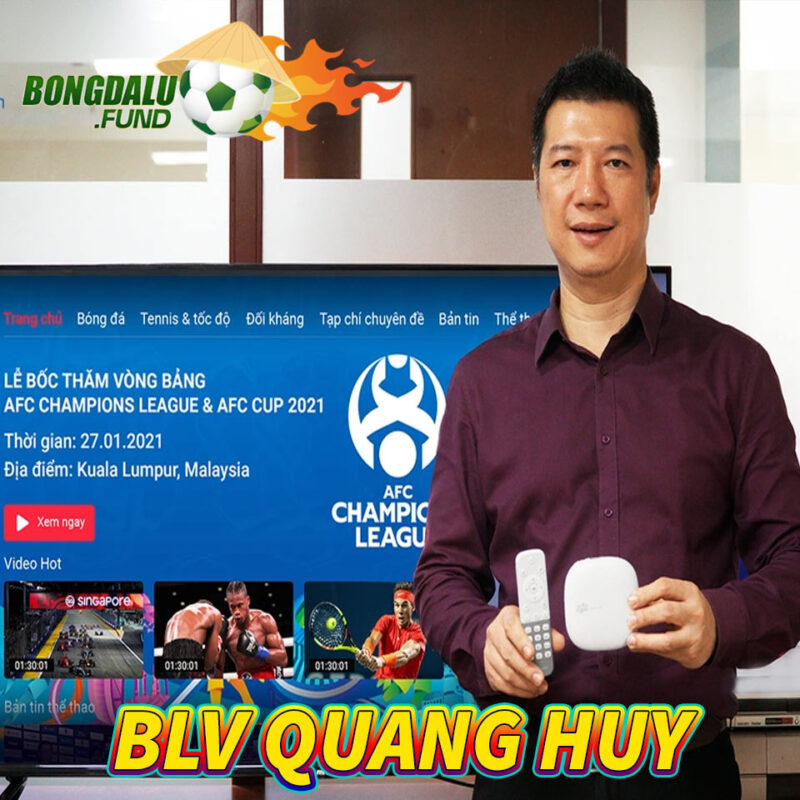 Những đóng góp nổi bật của BLV Quang Huy