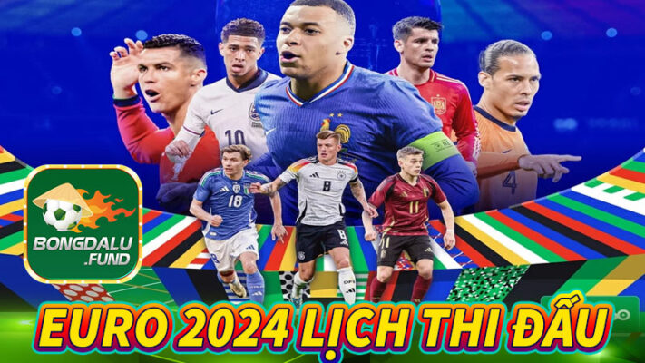 Euro 2024 lịch thi đấu