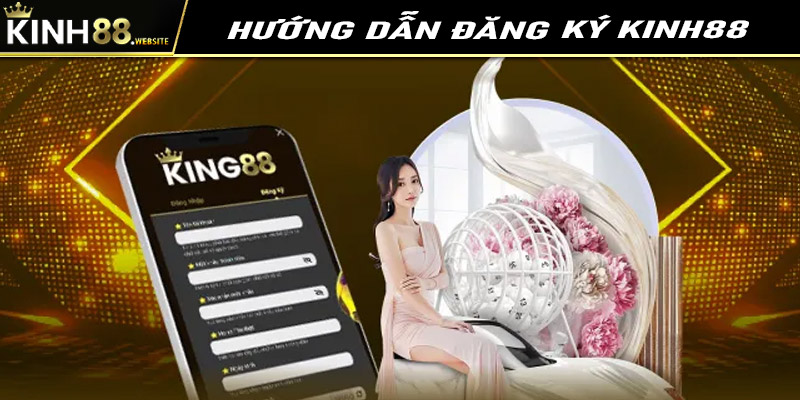 Hướng dẫn đăng ký tài khoản trên kinh88 cho tân thủ