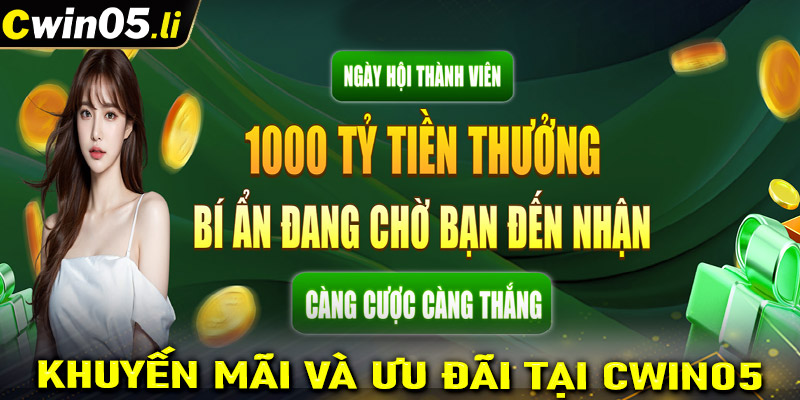 Khuyến mãi và ưu đãi vô cùng hấp dẫn tại Cwin05