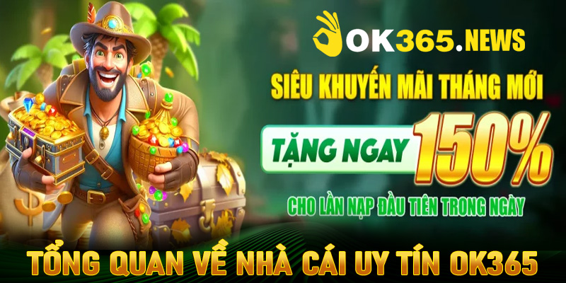 Tổng quan về nhà cái uy tín OK365